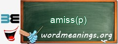 WordMeaning blackboard for amiss(p)